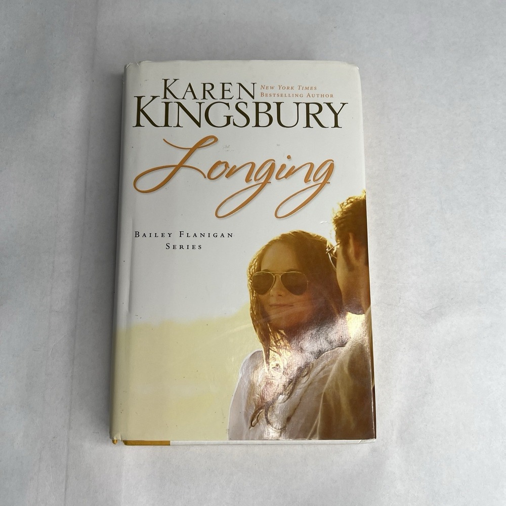Longing Hardback Bailey Flanigan Series Karen‎ Kingsbury Very Good